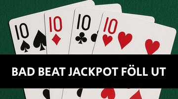 Ett fyrtal i tior samt en textruta med texten "Bad Beat Jackpot föll ut"