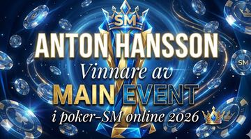 Grafik i blå och guldfärgad pokerstil med texten "Anton Hansson – Vinnare av Main Event i poker-SM online 2026", omgiven av pokerchips med texten SM