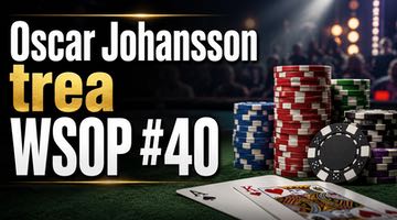Pokerbild med texten "Oscar Johansson trea WSOP #40" i bakgrunden syns markerstaplar och spelkort på ett grönt pokerbord.